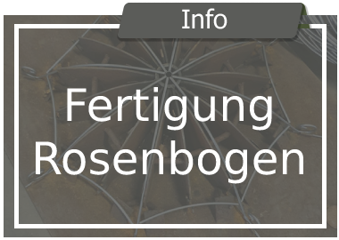 Fertigung Rosenbogen Metall
