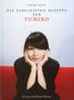 Die fabelhaften Rezepte der Fumiko / Fumiko Kono Die fabelhaften Rezepte der Fumiko / Fumiko Kono