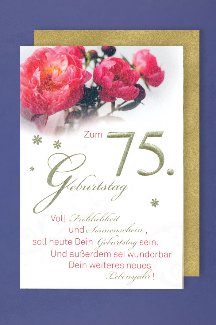 75 Geburtstag Karte Grußkarte Foliendruck Fröhlichkeit Blumen 16x11cm