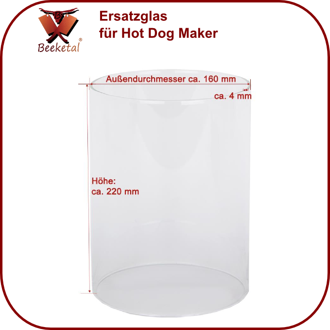 Beeketal Ersatzglas Ersatzzylinder Glasaufsatz für Hot Dog Maker Würstchenwärmer 
