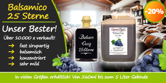 Balsamico mild und harmonisch wie unser Balsamessig 25 Sterne sirupartig konzentriert für die besondere Küche