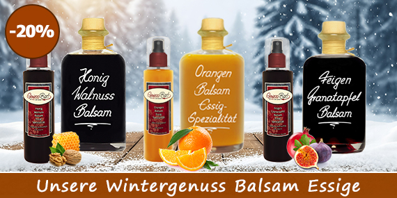 Edle Balsamico Balsam Essige für Wintersalate wie Honig Walnuss, Orange oder Feige-Granatapfel