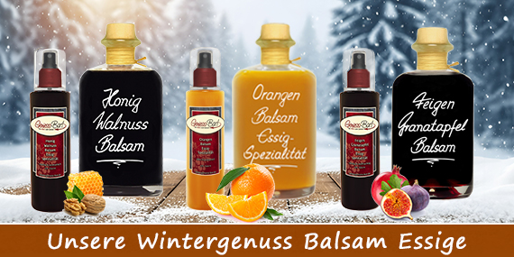 Edle Balsamico Balsam Essige für Wintersalate wie Honig Walnuss, Orange oder Feige-Granatapfel