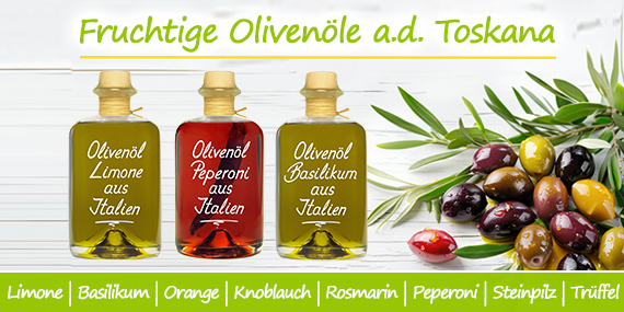 Premium Olivenöle extra vergine mit Limone, Orange, Basilikum, Rosmarin, Trüffel oder Steinpilz