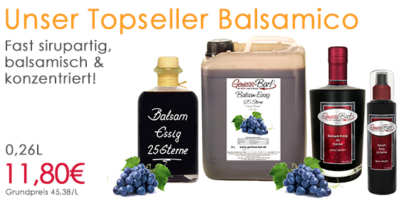 Unser Balsamico Bestseller mit 25 Sterne Balsamessig und milder Balsam Essig Bianco 