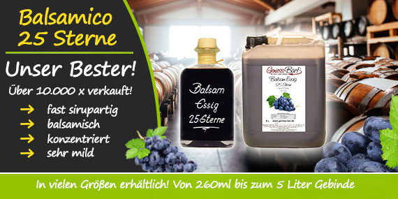 Balsamico mild und harmonisch wie unser Balsamessig 25 Sterne sirupartig konzentriert für die besondere Küche