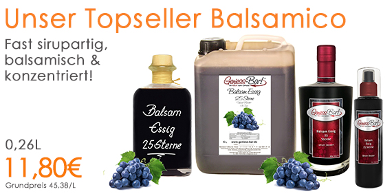 Unser Balsamico Bestseller mit 25 Sterne Balsamessig und milder Balsam Essig Bianco 