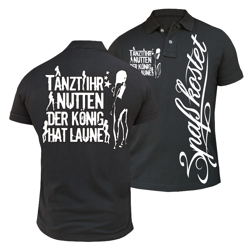 Tanz Ihr Nutten Der König Hat Laune Männer POLO Tanzt ihr Nutten der König hat Laune WEISS | TShirt Shop