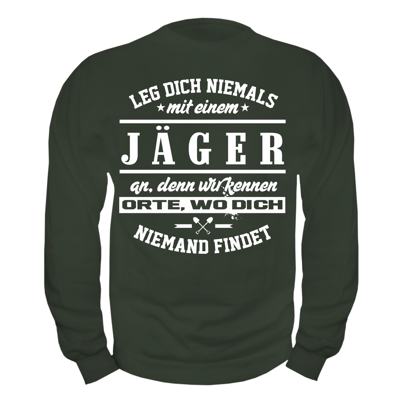 Spass Kostet Männer Sweatshirt Leg dich niemals mit einem JÄGER an