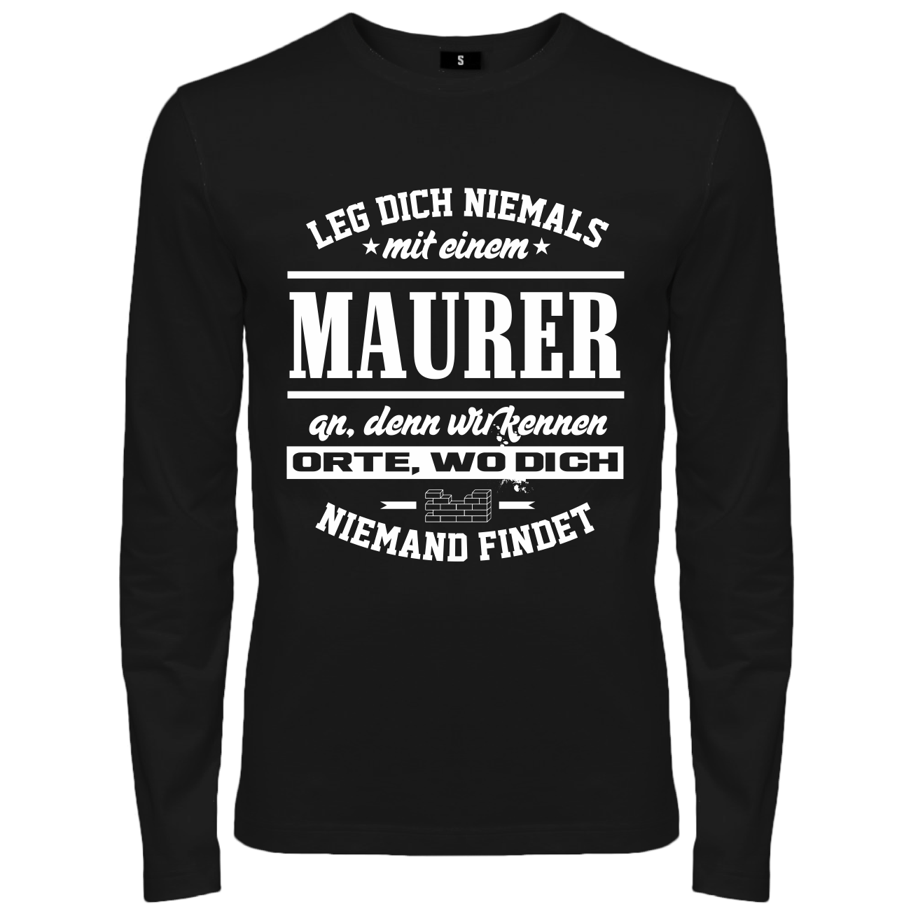 Spass Kostet Männer Longsleeve Leg dich niemals mit einem MAURER an