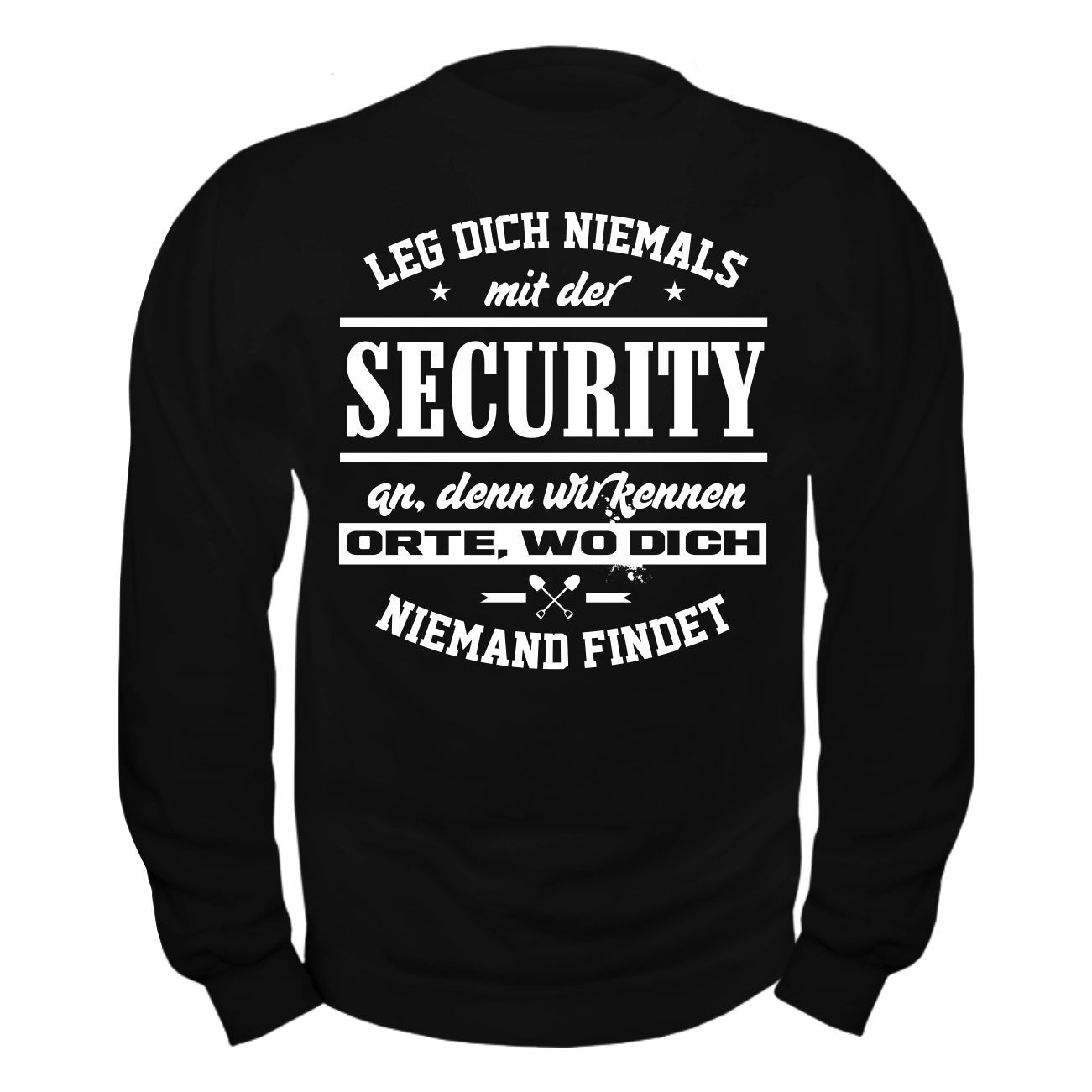 Spass Kostet Männer Sweatshirt Leg dich niemals mit der SECURITY an