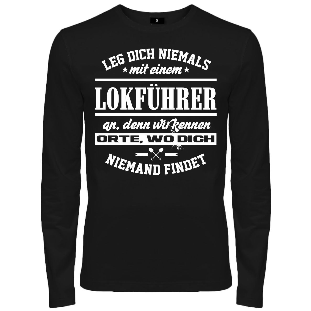 Spass Kostet Männer Longsleeve Leg dich niemals mit einem LOKFÜHRER an