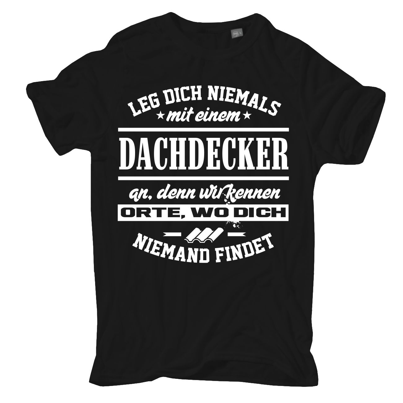 Spass Kostet Männer T-Shirt Leg dich niemals mit einem DACHDECKER an S bis XXL