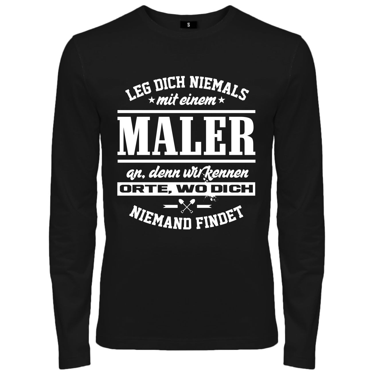 Spass Kostet Männer Longsleeve Leg dich niemals mit einem MALER an