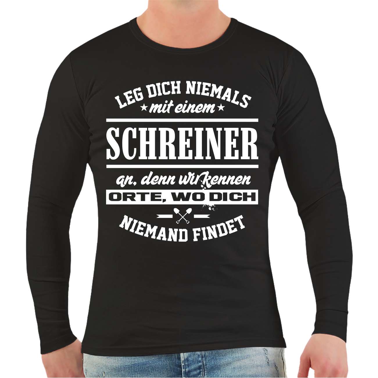 Spass Kostet Männer Longsleeve Leg dich niemals mit einem SCHREINER an