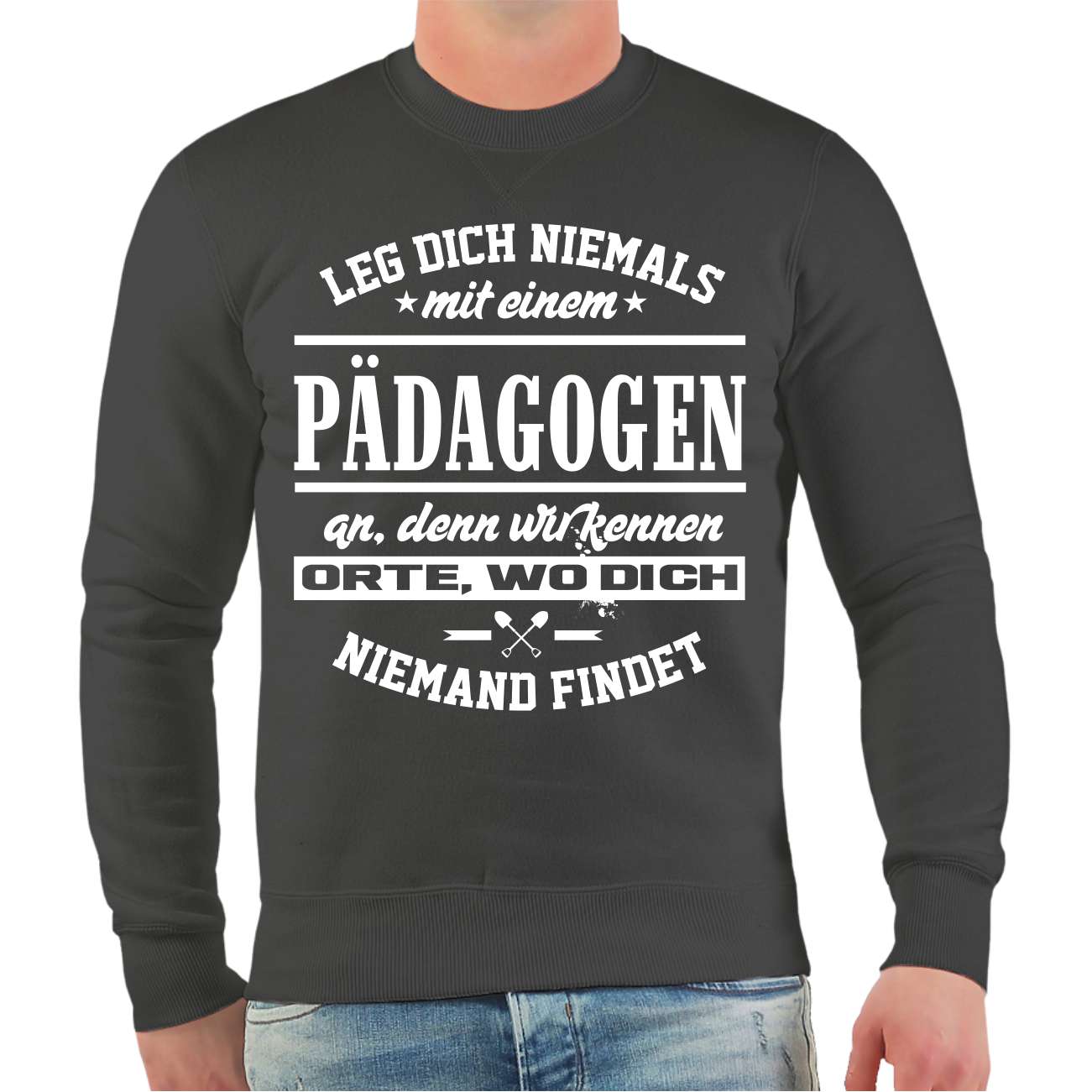 Spass Kostet Männer Sweatshirt Leg dich niemals mit einem PÄDAGOGEN an