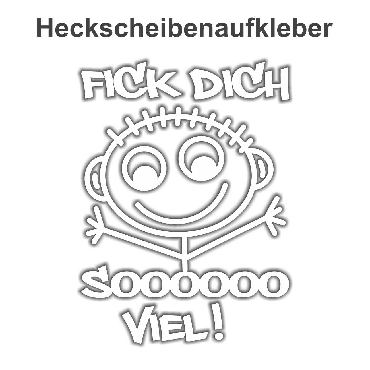 Aufkleber Wetterfest Fick dich sooo viel lustig fun spass car pkw