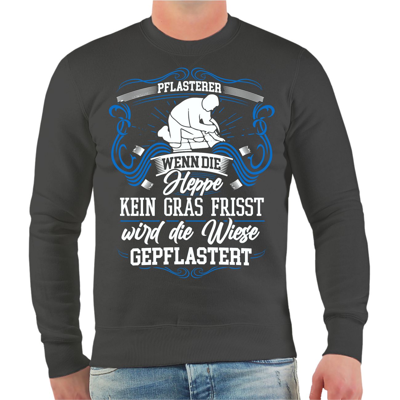 Spass Kostet Männer Sweatshirt Pflasterer Wenn die Heppe kein Gras frisst wird die Wiese gepflastert