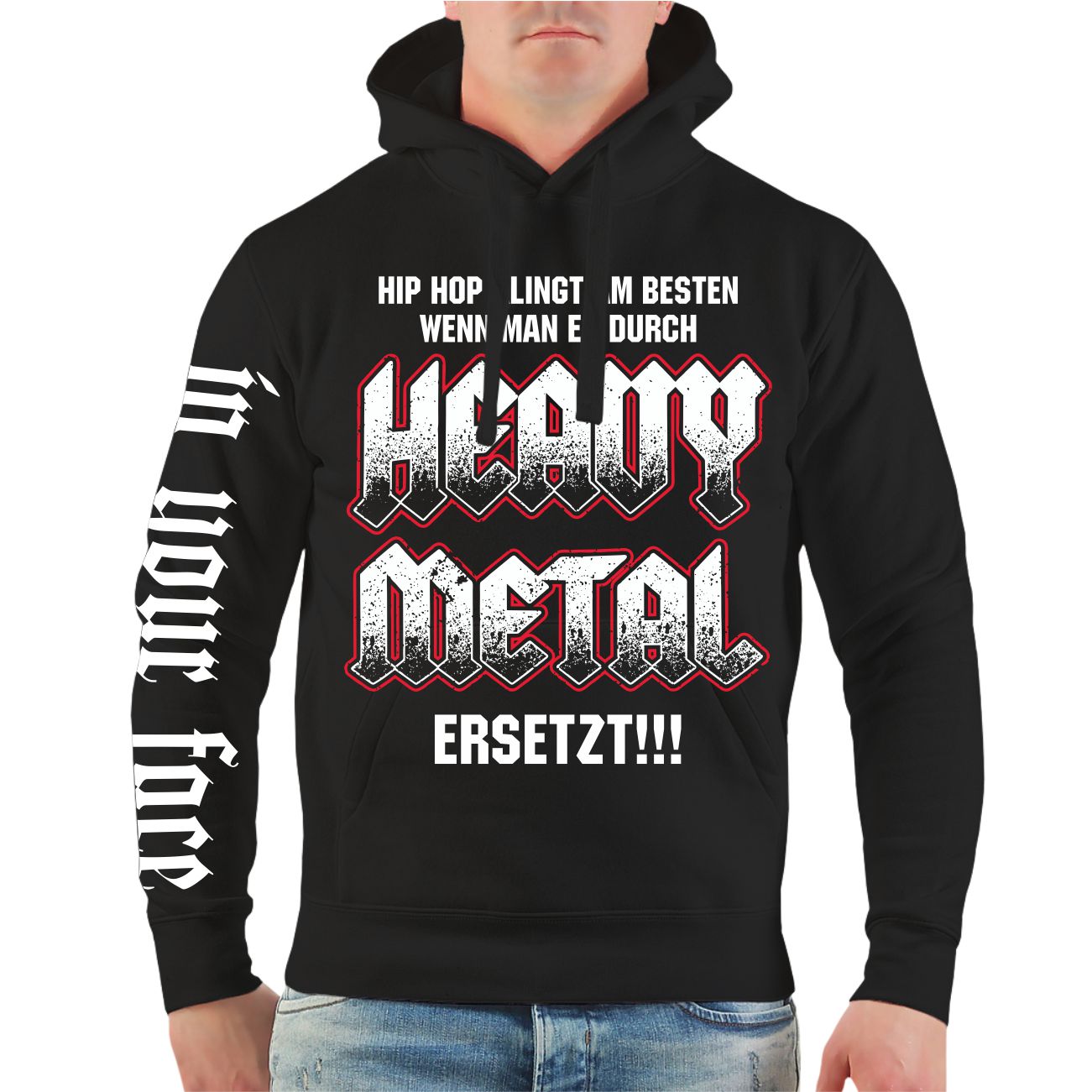 Männer Kapu Hip Hop klingt am besten wenn man es durch HEAVY METAL ersetzt LTS