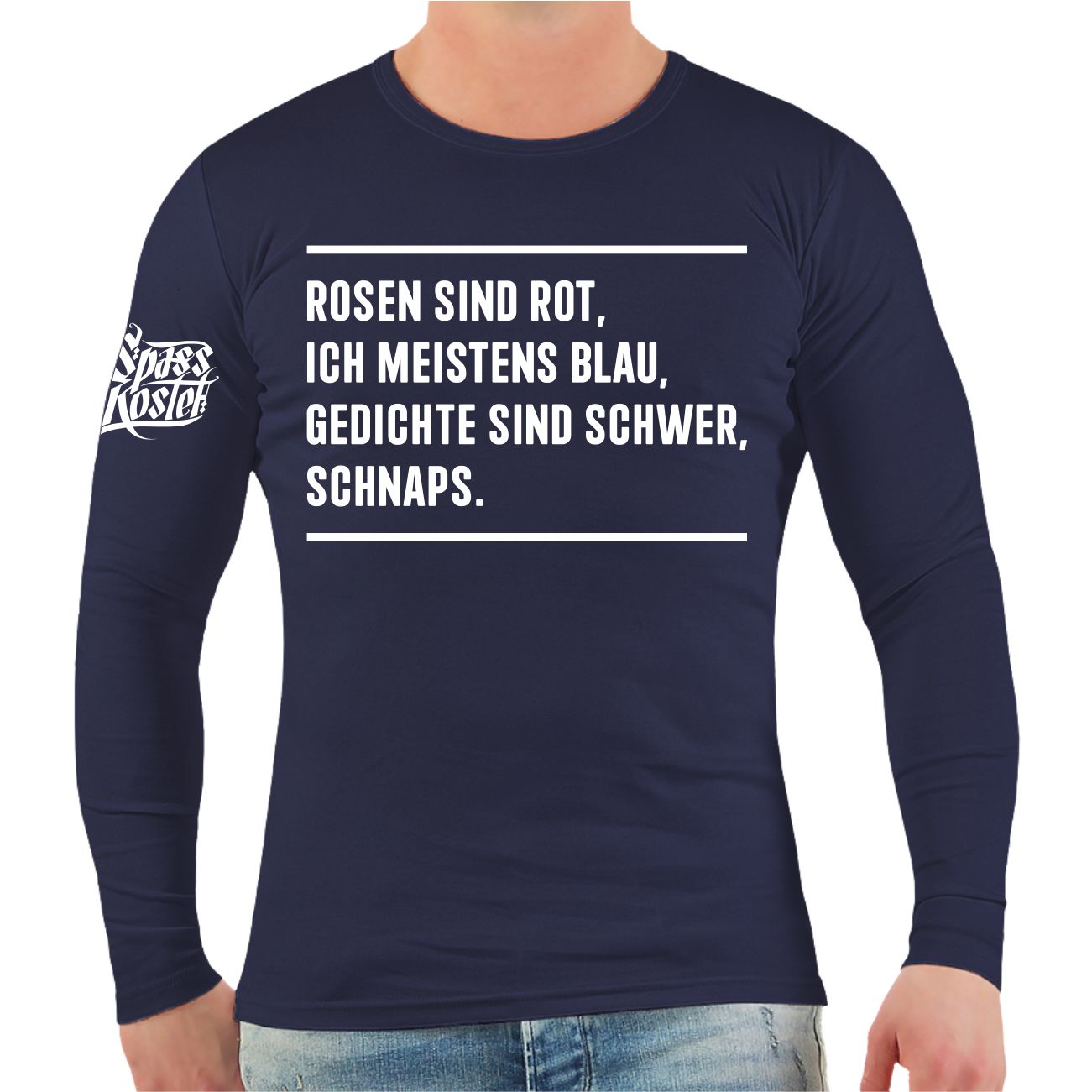 Spass Kostet Männer Longsleeve Rosen sind Rot Ich meistens Blau Gedichte sind schwer SCHNAPS