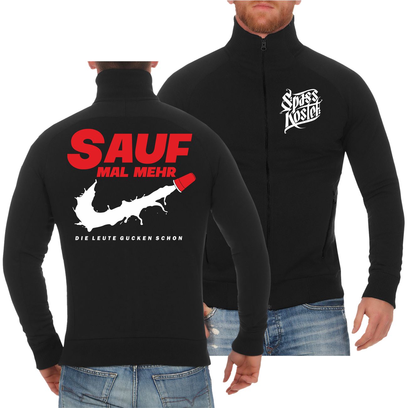 Spass Kostet Männer Sweatjacke Sauf mal mehr die Leute gucken schon