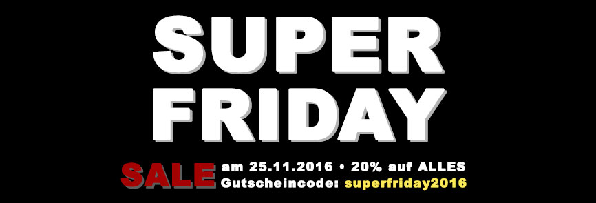 Unser SUPER FRIDAY mit exklusivem Rabatt!