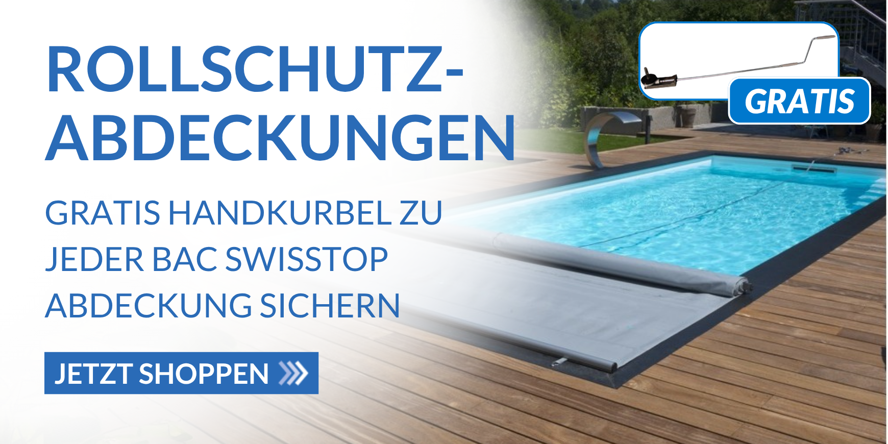 Rechts von Bild ein Pool mit halb zugedeckter Abdeckung zu sehen, oberhalb des Bilder Handkurbel abgebildet mit Gratis Aufschrift darunter, auf der linken Seite Text mit: Gratis Handkurbel zu jeder BAC Swisstop Abdeckung sichern