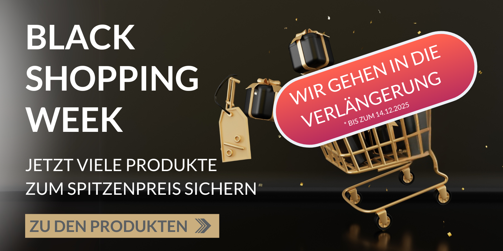 Banner Black Shopping Week, Schwarzer Hintergrund mit Text: Jetzt viele Produkte zum Spitzenpreis sichern, rechte Seite mit Text: Wir gehen in die Verlängerung, noch bis 14.12.