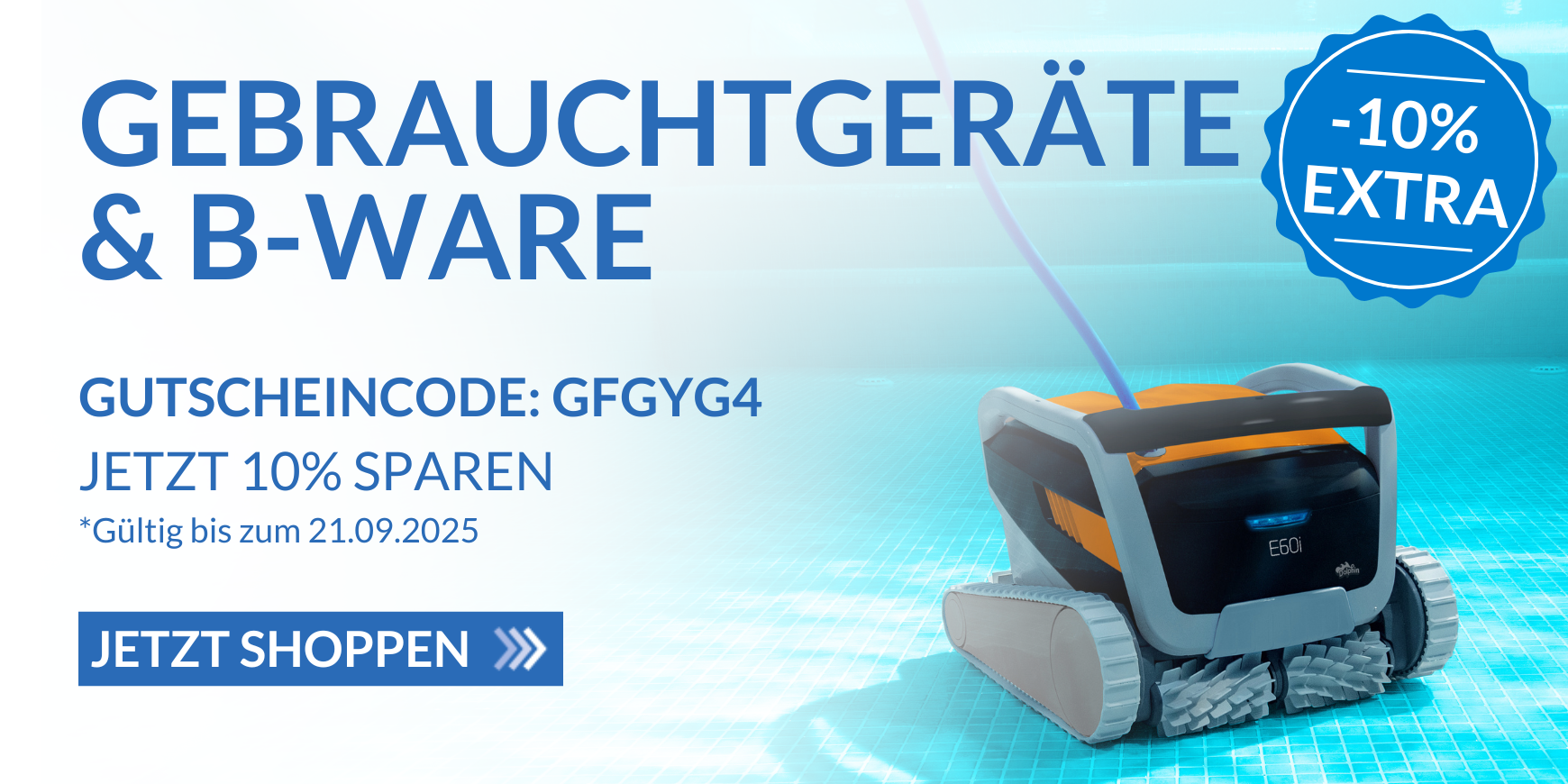 Banner Gebrauchtgeräte und B-Ware, auf Linke Seite Schrift mit 10% Sparen und Rabattcode: GFGYG4, auf rechten Seite Poolroboter im Wasser zu sehen., oberhalb ein Badge mit -10% Extra