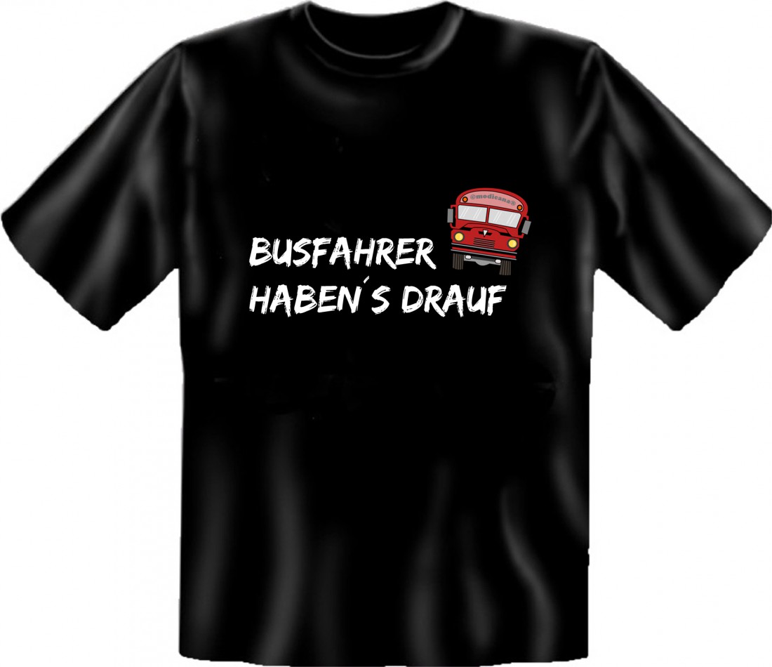 Lustiges Sprüche T Shirt Busfahrer Habens Drauf Funshirt Für Busfahrer Geschenk