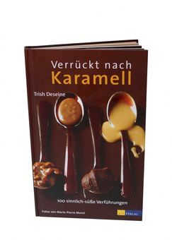 Verruckt Nach Karamell 100 Sinnlich Susse Verfuhrungen Willkommen Bei Destillatio Ihr Shop Zum Destillieren Und Kochen