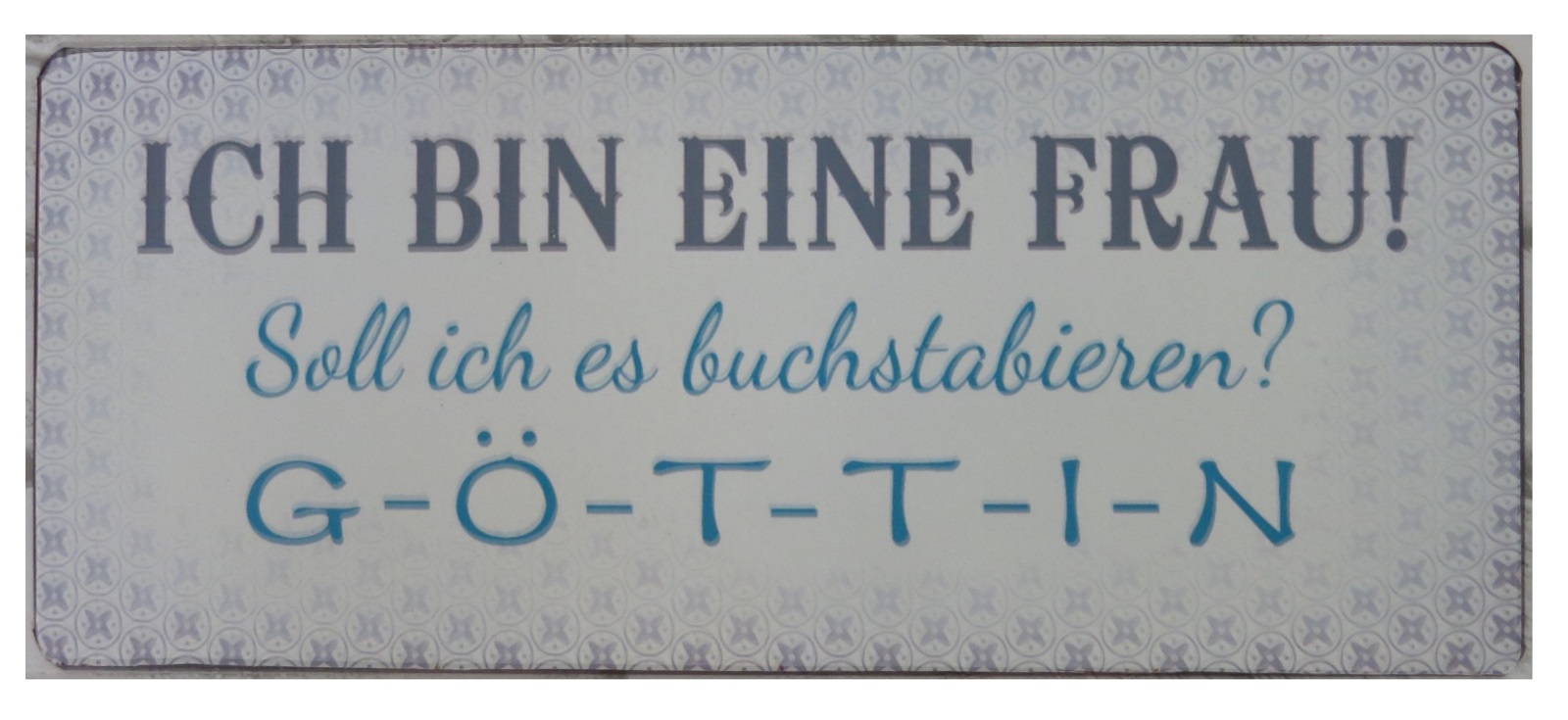 Ich Bin Eine Frau Soll Ich Es Buchstabieren Göttin